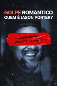 GOLPE ROMÂNTICO: Quem é Jason Porter, p***a?